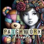 Patchwork People Coloring Book for Adults 2: Patchwork Dolls Coloring Book for Adults Patchwork Grayscale Coloring Book