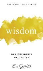 Wisdom: Making Godly Decisions