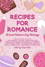 Recipes for Romance: A Sweet Valentine's Day Anthology