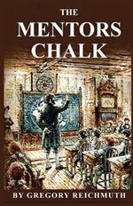 The Mentor's Chalk: A Story in the Old is Forever New Series