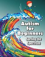 Autism for Beginners: Surfing the Spectrum