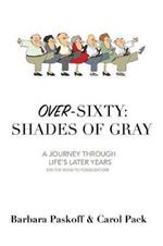 Over-Sixty: Shades of Gray: A Journey Through Life's Later Years