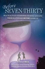 Before Seven-Thirty: Practical Ways to Empower Yourself and Save Your Relationship Before Giving Up