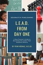 LEAD from Day One: A New Teacher's Guide to Becoming the Leader Their Students Deserve