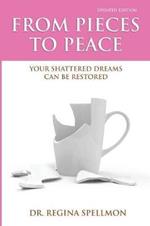 From Pieces to Peace: Your Shattered Dreams Can Be Restored (Updated Edition)