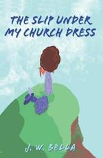 The Slip Under My Church Dress