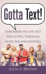 Gotta Text!: Reminders to Live out the Gospel Through Every Day Encounters