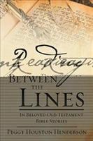 Reading Between the Lines: In Beloved Old Testament Bible Stories