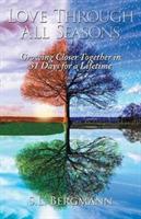 Love Through All Seasons: Growing Closer Together in 31 Days for a Lifetime