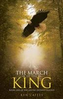 The March of the King: Book One of the Divine Destiny Trilogy