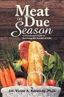 Meat in Due Season: A Devotional Guide to Surviving the Storms of Life