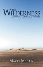 The Wilderness: Enduring God'S Call to Wait