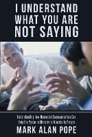 I Understand What You Are Not Saying: Understanding How Nonverbal Communication Can Help the Pastor in Ministry to Minister to People