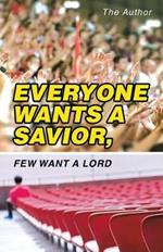 Everyone Wants a Savior, Few Want a Lord