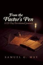 From the Pastor's Pen: A 120-Day Devotional Journey