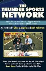 The Thunder Sports Network: How a Con-Man and a Cripple Wound up on the Sideline of the Super