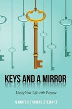 Keys and a Mirror: Living Your Life with Purpose