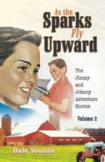 As the Sparks Fly Upward: The Jimmy and Johnny Adventure Stories