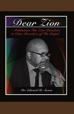 Dear Zion: Meditations for Zion Preachers & Other Preachers of the Gospel