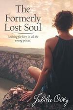 The Formerly Lost Soul: Looking for Love in All the Wrong Places