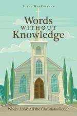 Words Without Knowledge: Where Have All the Christians Gone?