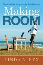 Making Room: Living with One Another in Our True Humanity