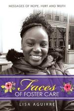 Faces of Foster Care: Messages of Hope, Hurt and Truth