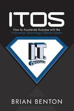 Itos: How to Accelerate Business with the Information Technology Offense System