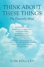 Think About These Things: The Heavenly Mind