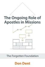 The Ongoing Role of Apostles in Missions: The Forgotten Foundation