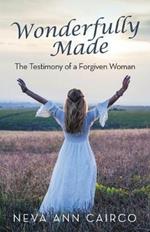 Wonderfully Made: The Testimony of a Forgiven Woman