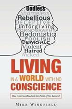 Living in a World with No Conscience: Has America Reached the Point of No Return?