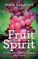 The Fruit of the Spirit: The Path That Leads to Loving as Jesus Loved