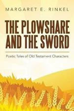 The Plowshare and the Sword: Poetic Tales of Old Testament Characters