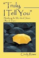 Truly, I Tell You: Studying the Words of Jesus- Book Two