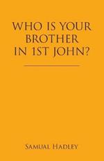 Who Is Your Brother in 1St John?