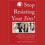 Stop Resisting Your Sins!