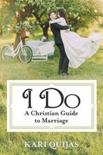 I Do: A Christian Guide to Marriage