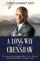 A Long Way from Crenshaw: Lessons and Stories About Race, Love, Honor, and Faith for These Changing Times