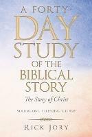 A Forty-Day Study of the Biblical Story: The Story of Christ