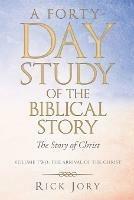 A Forty-Day Study of the Biblical Story: The Story of Christ