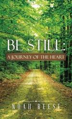 Be Still: A Journey of the Heart