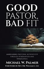 Good Pastor, Bad Fit: Maintaining Pastoral Authenticity Through Resignation and Termination