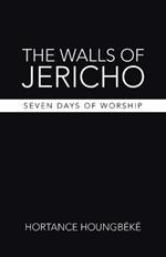 The Walls of Jericho: Seven Days of Worship