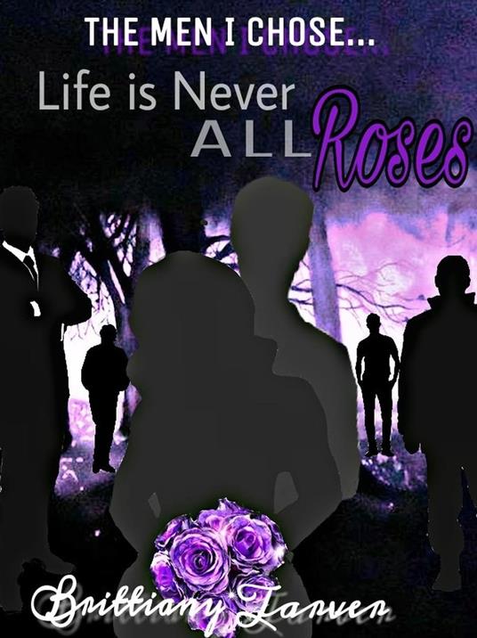 The Men I Chose....Life is Never All Roses