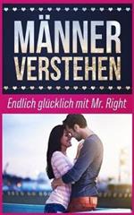 M nner Verstehen: Endlich Gl cklich Mit Mr. Right