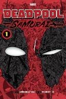 Deadpool: Samurai, Vol. 1