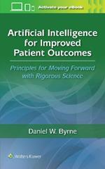 Artificial Intelligence for Improved Patient Outcomes: Principles for Moving Forward with Rigorous Science