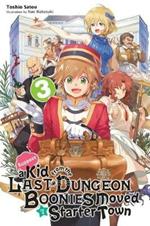 Suppose a Kid from the Last Dungeon Boonies Moved to a Starter Town, Vol. 3 (light novel)