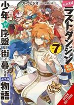 Suppose a Kid from the Last Dungeon Boonies Moved to a Starter Town, Vol. 7 (light novel)